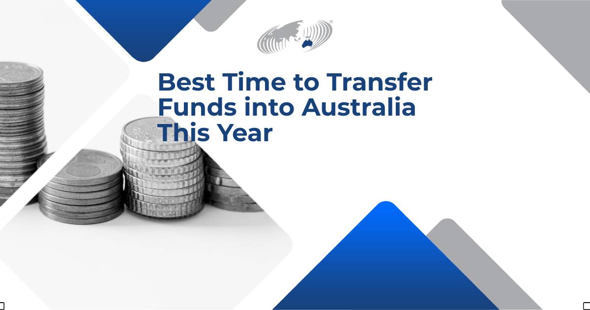 Featured image for “Best Time to Transfer Funds into Australia This Year”