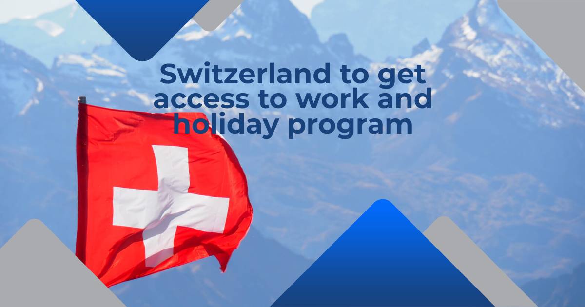 Featured image for “Switzerland to get access to work and holiday program”