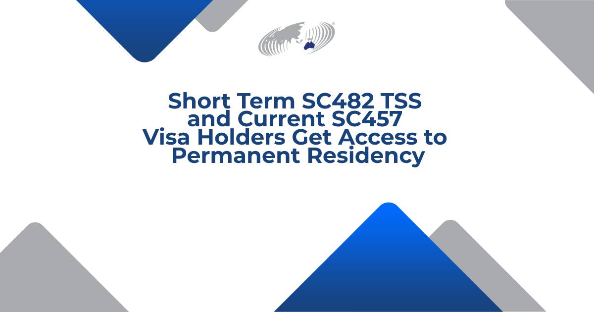 Short Term SC482 TSS and Current SC457 Visa Holders Get Access to Permanent Residency