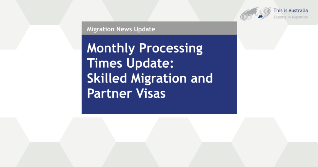Monthly Processing Times Update: Skilled Migration and Partner Visas ...