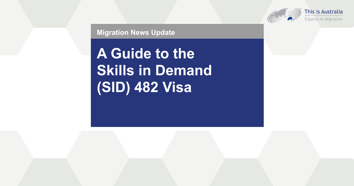 Featured image for “A Guide to the Skills in Demand (SID) 482 Visa”